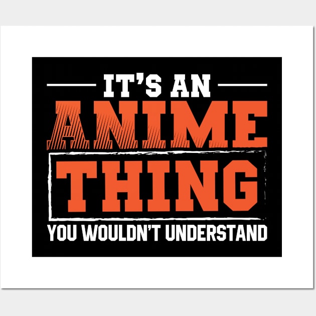 It's An Anime Thing | Animes Lover Gift Wall Art by Streetwear KKS